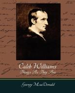 Caleb Williams - Things as They Are di Godwin William Godwin, William Godwin edito da Book Jungle