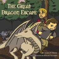 The Great Dragon Escape di Aaron D. White edito da Strategic Book Publishing & Rights Agency, LL