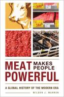 Meat Makes People Powerful di Wilson J. Warren edito da University of Iowa Press