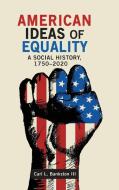American Ideas Of Equality di Bankston Carl L. Bankston edito da Cambria Press