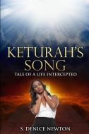 Keturah's Song: Tale of a Life Intercepted di S. Denice Newton edito da REVIVAL WAVES OF GLORY MINISTR