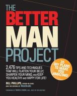 The Better Man Project di Bill Phillips edito da Rodale Press Inc.