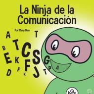 El Ninja de la Comunicación di Mary Nhin edito da Grow Grit Press LLC