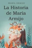 La Historia de María Armijo di María Armijo edito da Page Publishing, Inc.