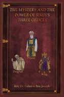 THE MYSTERY AND THE POWER OF JESUS'S THREE OFFICES di Joseph Rev. Dr. Celestin Ben Joseph edito da Xulon Press
