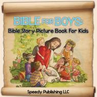 Bible For Boys di Speedy Publishing Llc edito da Speedy Publishing Books