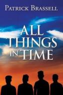 All Things In Time di Patrick Brassell edito da America Star Books