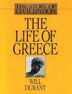 The Life of Greece di Will Durant edito da www.snowballpublishing.com