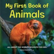 My First Book of Animals: All about the World's Wildlife for Kids di Sarah Barnett edito da ROCKRIDGE PR