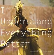 I Understand Everything Better di David Neumann, Advanced Beginner Group edito da 53RD STATE PR