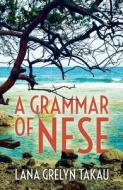 A Grammar of Nese di Lana Grelyn Takau edito da AUSTRALIAN NATL UNIV PR