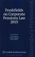 Freshfields On Corporate Pensions Law 2015 di Freshfields Bruckhaus Deringer edito da Bloomsbury Publishing Plc