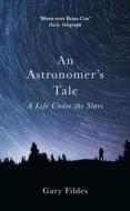 An Astronomer's Tale di Gary Fildes edito da Cornerstone