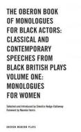 The Oberon Book of Monologues for Black Actors, Volume One: Monologues for Women: Classical and Contemporary Speeches from Black British Plays edito da Oberon Books