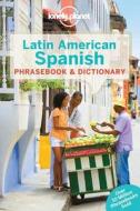Lonely Planet Latin American Spanish Phrasebook & Dictionary di Lonely Planet, Roberto Esposto edito da Lonely Planet Global Limited