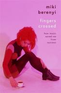 Fingers Crossed di Miki Berenyi edito da Bonnier Books Ltd
