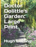 Doctor Dolittle's Garden: Large Print di Hugh Lofting edito da INDEPENDENTLY PUBLISHED
