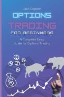 OPTIONS TRADING FOR BEGINNERS: A COMPLET di JACK COPSON edito da LIGHTNING SOURCE UK LTD