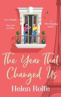 The Year That Changed Us di Helen Rolfe edito da BOLDWOOD BOOKS LTD