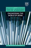 Engineering The World Of Work di Aharon Tziner, Liad Bareket-bojmel, Erich C. Fein, Tony Machin edito da Edward Elgar Publishing