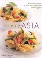 A Stunning Collection Of Pasta And Noodle Dishes For All Occasions di Valerie Ferguson edito da Anness Publishing