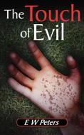 The Touch of Evil di E. W. Peters edito da New Generation Publishing