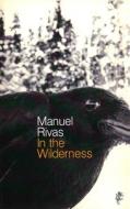 In The Wilderness di Manuel Rivas edito da Vintage Publishing