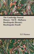 The Cambridge Natural History - Vol II - Molluscs; Brachiopods (Recent); Brachiopods (Fossil) di S. F. Harmer edito da Obscure Press