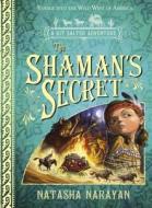 The Shaman\'s Secret di Natasha Narayan edito da Hachette Children\'s Group