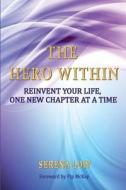 The Hero Within: Reinvent Your Life, One New Chapter at a Time di Serena Low edito da Dreamstone Publishing