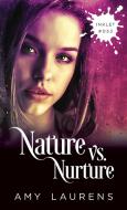 Nature vs. Nurture di Amy Laurens edito da LIGHTNING SOURCE INC