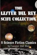 The Lester del Rey Scifi Collection di Lester Del Rey edito da Bottom of the Hill Publishing