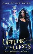 Caffeine Before Curses di Pope Christine Pope edito da Dark Valentine Press
