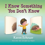 I Know Something You Don't Know di Karen Scheuer edito da Strategic Book Publishing & Rights Agency, LLC