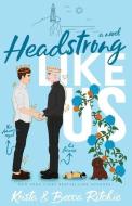 Headstrong Like Us (Special Edition Paperback) di Krista Ritchie, Becca Ritchie edito da LIGHTNING SOURCE INC