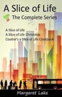 A Slice of Life - The Complete Series (Black & White Version di Margaret Lake edito da Createspace Independent Publishing Platform