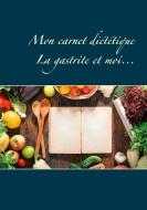Mon carnet diététique : la gastrite et moi di Cédric Menard edito da Books on Demand