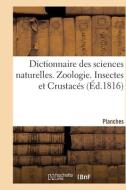 Dictionnaire Des Sciences Naturelles. Planches. Zoologie. Insectes Et Crustaces di COLLECTIF edito da Hachette Livre - BNF
