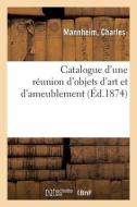 Catalogue D'une Reunion D'objets D'art Et D'ameublement di COLLECTIF edito da Hachette Livre - BNF