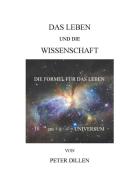 Das Leben und die Wissenschaft di Peter Dillen edito da Dillen, Peter Publication