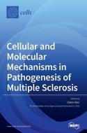 Cellular and Molecular Mechanisms in Pathogenesis of Multiple Sclerosis edito da MDPI AG