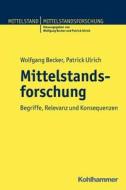 Mittelstandsforschung: Begriffe, Relevanz Und Konsequenzen di Wolfgang Becker, Patrick Ulrich edito da Kohlhammer