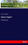 What Is Right? di Denton William edito da hansebooks