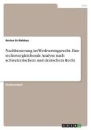 Nachbesserung im Werkvertragsrecht. Eine rechtsvergleichende Analyse nach schweizerischem und deutschem Recht di Amine Er-Rabbaa edito da GRIN Verlag