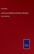 Juliane von Krüdener und Kaiser Alexander di Amely Bölte edito da Salzwasser-Verlag