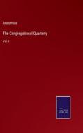 The Congregational Quarterly di Anonymous edito da Salzwasser-Verlag