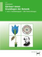 Arbeitsheft Gärtner/-innen Grundlagen der Botanik di Holger Seipel edito da Handwerk + Technik GmbH