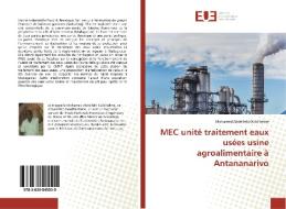 MEC unité traitement eaux usées usine agroalimentaire à Antananarivo di Mohamed Abdellahi Ould Selme edito da Editions universitaires europeennes EUE