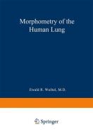 Morphometry of the Human Lung di Ewald R. Weibel edito da Springer Berlin Heidelberg