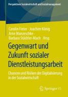 Gegenwart und Zukunft sozialer Dienstleistungsarbeit edito da Springer-Verlag GmbH